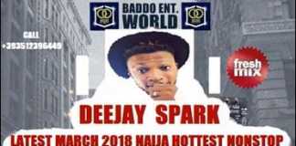 Dj Mixtape: Latest March 2018 Naija Hottest Mix – Club Banger (By Dj Spark)