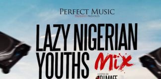 Dj Mixtape: Lazy Nigerian Youths 2018 (Mix By Dj Maff)