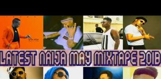Dj Mixtape: Latest Naija May Mixtape 2018 (Mix By DJ Bright Chimex) dj bright chimex may 2018 mix 3