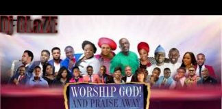 Latest Nigerian Non-Stop Naija Mega Afrobeat Praise Best Gospel Mixtape (By Dj Blaze) worship songs mix tape Naija mixtape