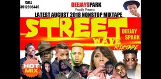 Dj Mixtape: Latest August 2018 naija Non-Stop Afro Mix (Street Wave) By Dj Spark Dj Mix august 2018 street hip hop songs Dj spark