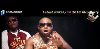 Download New Naija Party Mix 2018 (By Dj Starblizz) Latest Naija party mix afrobeat songs 2018