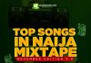 Dj Mixtape: Naija Top Songs – November 2018 Edition (Mix By Dj Davisy) Naija Dj Mix 2018