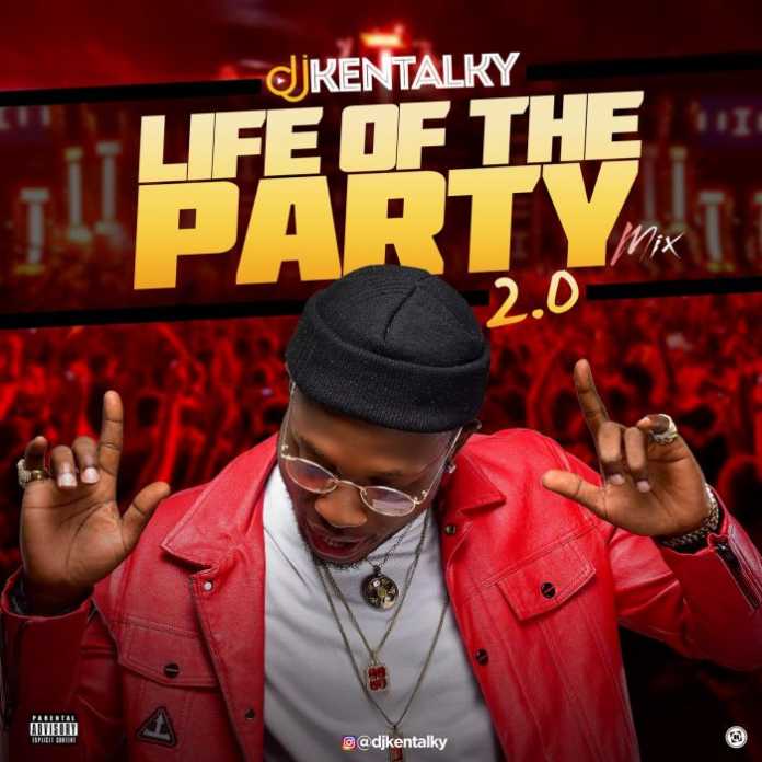 Dj Kentalky Life Of The Party Mix 2018