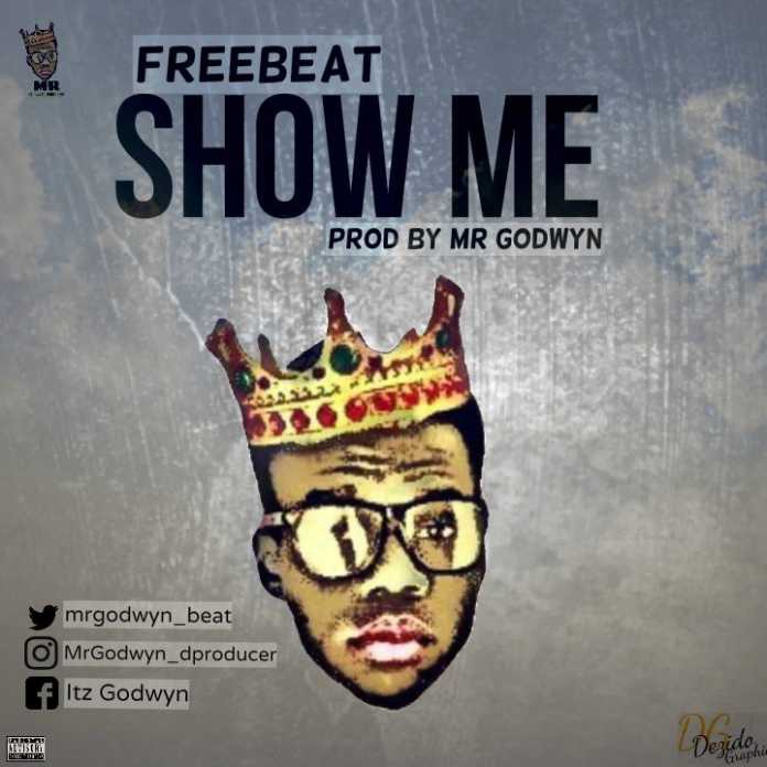 Show-Me-Freebeat-Mr-Godwyn-DProducer