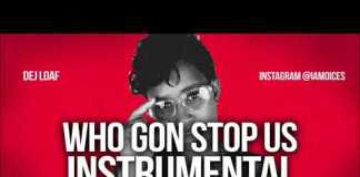 Download Instrumental: Dej Loaf – Who Gon Stop Us (Beat By Dices) Dej Load Who Gon Stop Us Instrumental