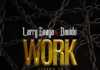 Download Instrumental: Larry Gaaga ft Davido – Work (Beat by Big Frozz) Larry-Gaaga-Ft.-Davido Work Instrumental