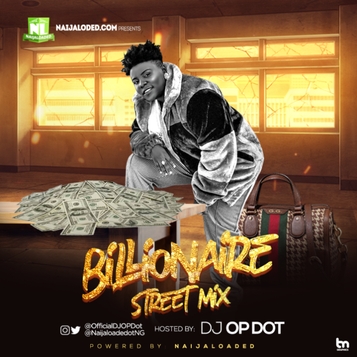 Naijaloaded-Ft.-DJ-OP-Dot-Billionaire-Street-Mix