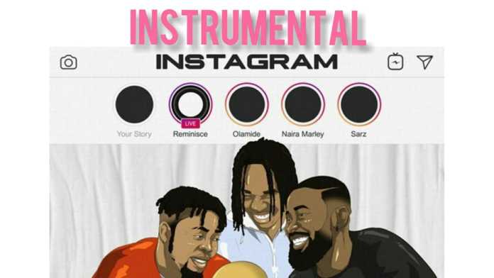 Reminisce Instagram Instrumental (ft. Olamide , Naira Marley & Sarz) Mp3 Download
