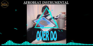 Afrobeat Instrumental: “Over Do” Fire boy x Reekado Banks Type Beat (Prod by Gentle Boy)