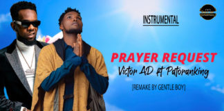 Victor AD Ft Patoranking – Prayer Request Instrumental (ReProd by. Gentle Boy)