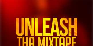 DJ Chizzy – Unleash Tha Mixtape Mix (Get your PVC)